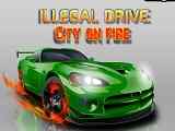 Play Illegal Drive City On Fire