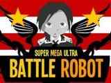 Play Super Mega Ultra Battle Robot